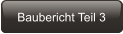 Baubericht Teil 3