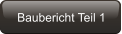 Baubericht Teil 1