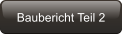 Baubericht Teil 2