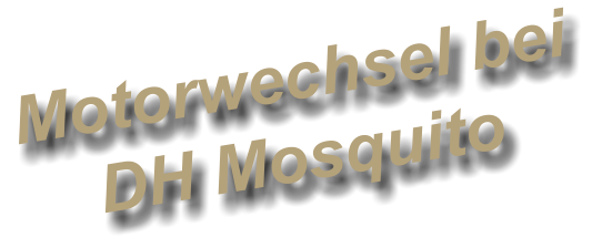Motorwechsel bei DH Mosquito
