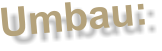 Umbau: