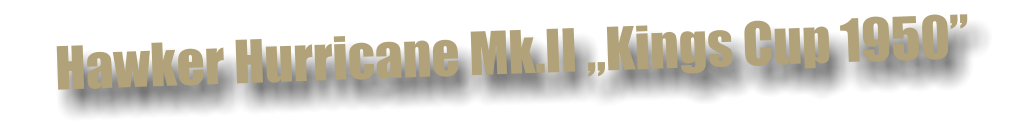 Hawker Hurricane Mk.II �Kings Cup 1950�