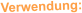 Verwendung: