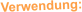 Verwendung: